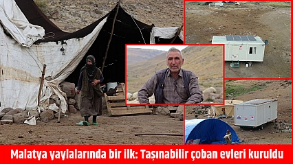 Malatya yaylalarında bir ilk: Taşınabilir çoban evleri kuruldu