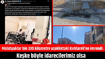 Malatyalılar bin 330 kilometre uzaklıktaki Kırklareli'ne imrendi: Keşke böyle idarecilerimiz olsa