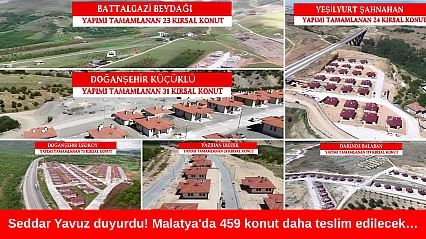 Seddar Yavuz duyurdu! Malatya'da 459 konut daha teslim edilecek…