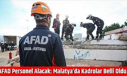 AFAD personel alacak: Malatya'da kadrolar belli oldu…