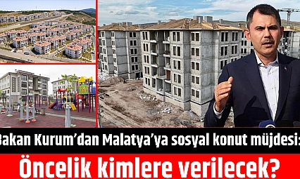 Bakan Kurum'dan Malatya'ya sosyal konut müjdesi: Öncelik kimlere verilecek?