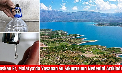 Başkan Er, Malatya'da yaşanan su sıkıntısının nedenini açıkladı!