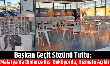 Başkan Geçit sözünü tuttu: Malatya'da binlerce kişi bekliyordu, hizmete açıldı