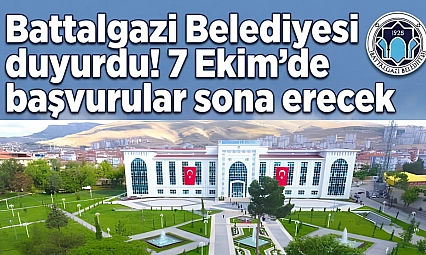 Battalgazi Belediyesi duyurdu! 7 Ekimde başvurular sona erecek