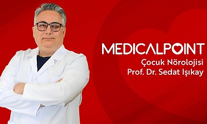 Çocuk Nörolojisi Uzmanı Prof. Dr. Işıkay Medical Point'te