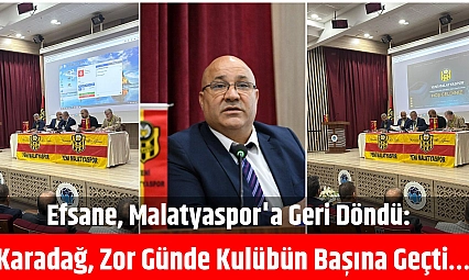 Efsane, Malatyaspor'a Geri Döndü: Zor günde kulübün başına geçti İşte Yeni Yönetim Listesi...