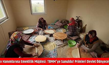 Ev Hanımlarına Emeklilik Müjdesi: TBMM'ye Sunuldu! Primleri Devlet Ödeyecek