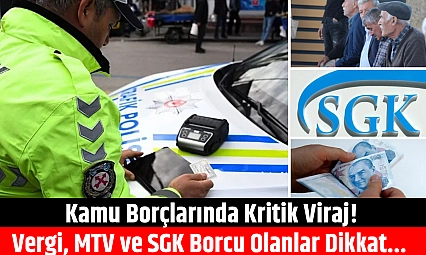 Kamu borçlarında kritik viraj! Vergi, MTV ve SGK borcu olanlar dikkat