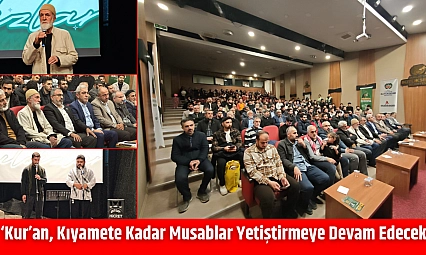 'Kur'an, Kıyamete Kadar Musablar Yetiştirmeye Devam Edecek'
