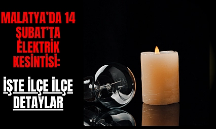 Malatya'da 14 Şubat'ta Elektrik Kesintisi: İşte İlçe İlçe Detaylar