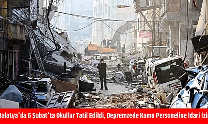 Malatya'da 6 Şubat'ta Okullar Tatil Edildi, Depremzede Kamu Personeline İdari İzin