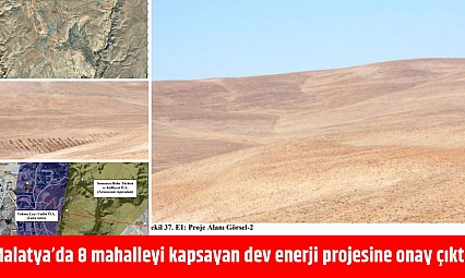 Malatya'da 8 mahalleyi kapsayan dev enerji projesine onay çıktı