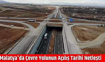 Malatya'da çevre yolunun açılış tarihi netleşti