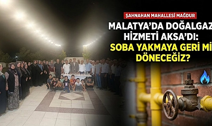 Malatya'da doğalgaz hizmeti Aksa'dı: Soba yakmaya geri mi döneceğiz?
