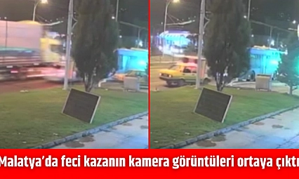 Malatya'da feci kazanın kamera görüntüleri ortaya çıktı