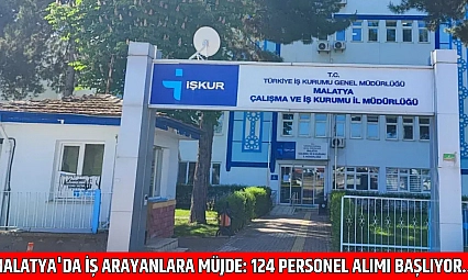 Malatya'da iş arayanlara müjde: 124 personel alımı başlıyor…