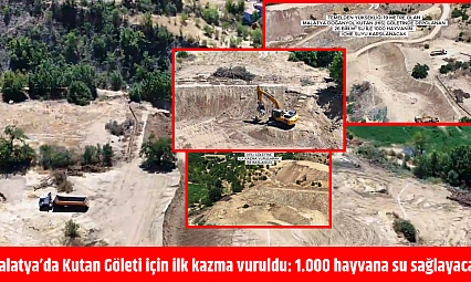Malatya'da Kutan Göleti için ilk kazma vuruldu: 1.000 hayvana su sağlayacak