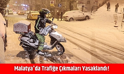 Malatya'da trafiğe çıkmaları yasaklandı!