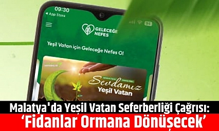 Malatya'da Yeşil Vatan Seferberliği Çağrısı: 'Fidanlar Ormana Dönüşecek'