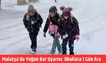 Malatya'da yoğun kar uyarısı: Okullara 1 gün ara