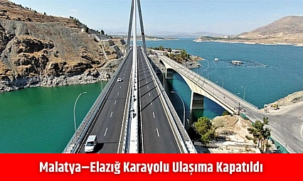 Karayolu duyurdu: Malatya–Elazığ karayolu ulaşıma kapatıldı
