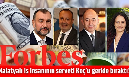 Malatyalı iş insanının serveti Koç'u geride bıraktı!