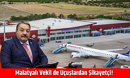 Malatyalı vekiller de uçuşlardan şikayetçi!