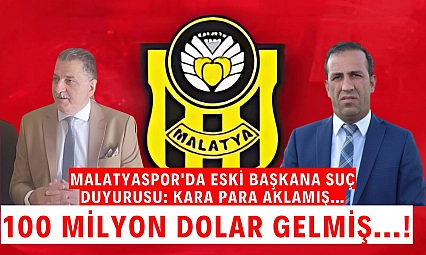 Malatyaspor'da eski başkana suç duyurusu: Kara para aklamış | 100 milyon dolar gelmiş...!
