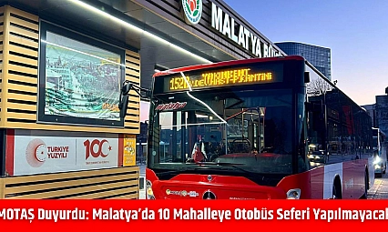 MOTAŞ Duyurdu: Malatya'da 10 Mahalleye Otobüs Seferi Yapılmayacak