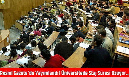 Resmi Gazete'de yayımlandı! Üniversitede staj süresi uzuyor...