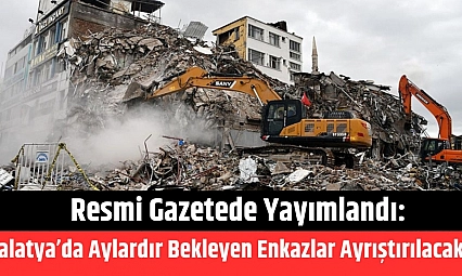 Resmi Gazetede yayımlandı: Malatya'da aylardır bekleyen enkazlar ayrıştırılacak