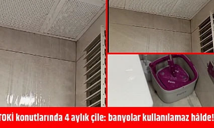 TOKİ konutlarında 4 aylık çile: banyolar kullanılamaz hâlde!