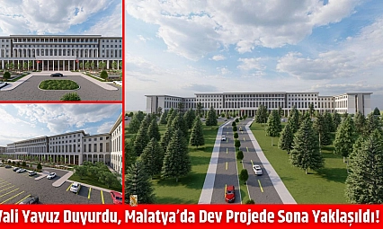 Vali Yavuz Duyurdu, Malatya'da Dev Projede Sona Yaklaşıldı!