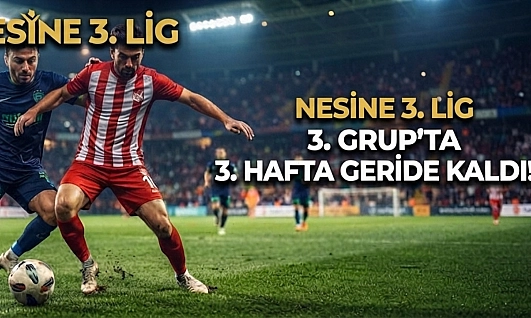 Nesine 3. Lig 3. Grup'ta 3. Hafta geride kaldı