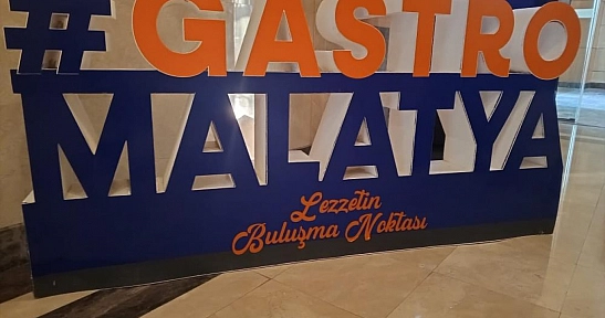 Malatya artık gastronominin merkezi olacak