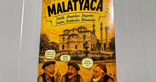 Malatya'nın unutulmaya yüz tutan sözleri 'Malatyaca' ile kayıt altına alındı