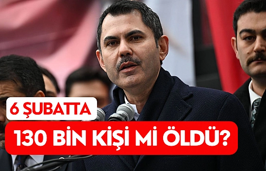 6 Şubatta 130 bin kişi mi öldü?