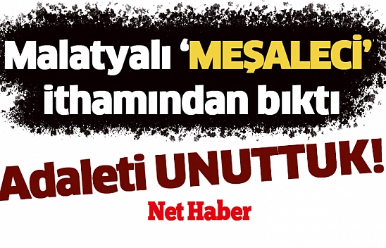 Malatyalı 'Meşaleci' ithamından bıktı