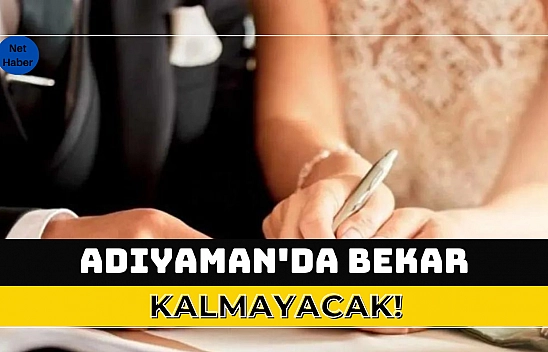 Adıyaman'da bekar kalmayacak!