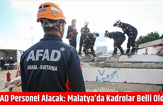 AFAD personel alacak: Malatya'da kadrolar belli oldu…
