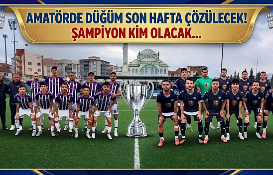 Amatörde düğüm son hafta çözülecek! Şampiyon kim olacak…