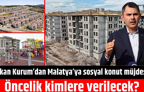 Bakan Kurum'dan Malatya'ya sosyal konut müjdesi: Öncelik kimlere verilecek?
