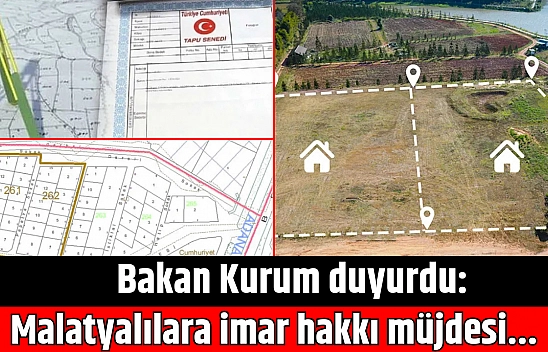 Bakan Kurum duyurdu: Malatyalılara imar hakkı müjdesi...