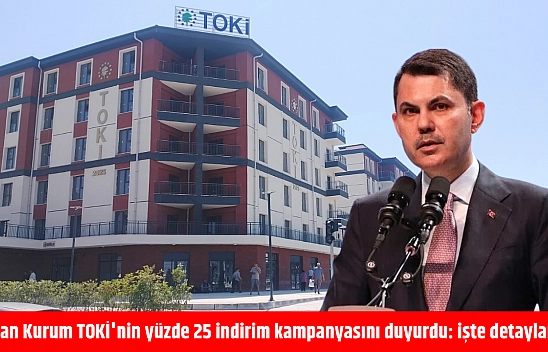 Bakan Kurum TOKİ'nin yüzde 25 indirim kampanyasını duyurdu: işte detaylar…