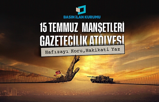 BİK 15 Temmuz Gazetecilik Atölyesi Düzenliyor