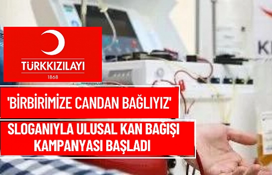'Birbirimize candan bağlıyız' ulusal kan bağışı kampanyası