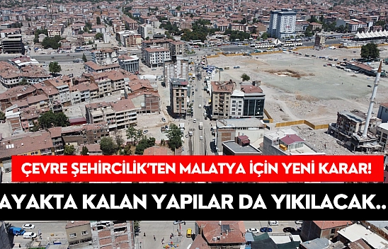 Çevre Şehircilik İl Müdürlüğü duyurdu! Malatya'da rezerv alanında ayakta kalan yapılar yıkılacak