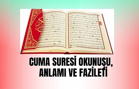 Cuma Suresi Okunuşu, Cuma Suresi anlamı, tefsiri, Türkçe ve Arapça Okunuşu Cuma suresi Faziletleri