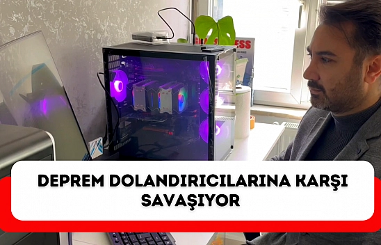 Deprem dolandırıcılarına karşı savaşıyor