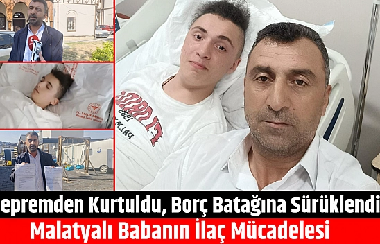 Depremden kurtuldu, borç batağına sürüklendi: Malatyalı babanın ilaç mücadelesi